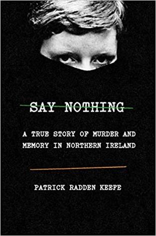 Say Nothing: A True Story of Murder and Memory in Northern I